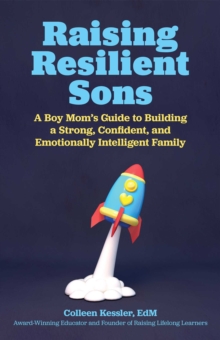 Image for Raising Resilient Sons: A Boy Mom's Guide to Building a Strong, Confident, and Emotionally Intelligent Family