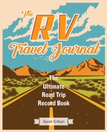 The Rv Travel Journal: The Ultimate Road Trip Record Book