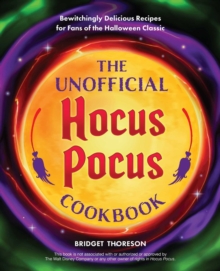 The Unofficial Hocus Pocus Cookbook: 50 Bewitchingly Delicious Recipes for Fans of the Halloween Classic