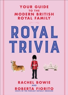 Image for Royal trivia: your guide to the modern British royal family