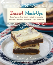 Dessert Mash-ups: Tasty Two-in-One Treats Including Sconuts, S’morescake, Chocolate Chip Cookie Pie and Many More