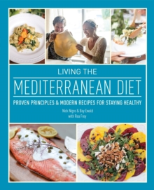 Living The Mediterranean Diet: Proven Principles and Modern Recipes for Staying Healthy