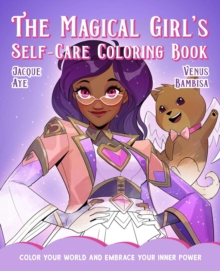 Image for Magical Girl's Self-Care Coloring Book : Color Your World and Embrace Your Inner Power