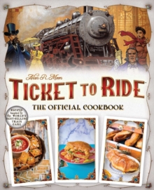 Image for Ticket To Ride The Official Cookbook