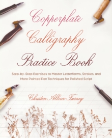Image for Copperplate Calligraphy Practice Book : Step-by-Step Exercises to Master Letterforms, Strokes, and More Pointed Pen Techniques for Polished Script