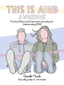 This Is Adhd: A Workbook: Practical Advice and Interactive Journaling for Understanding ADHD