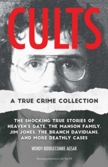 Image for Cults: A True Crime Collection: The Shocking True Stories of Heaven's Gate, the Manson Family, Jim Jones, the Branch Davidians, and More Deathly Cases