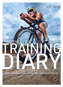 Image for The Triathlete's Training Diary : Your Ultimate Tool for Faster, Stronger Racing, 2nd Ed.