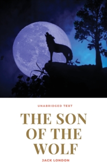 Image for The Son of the Wolf : A novel by Jack London