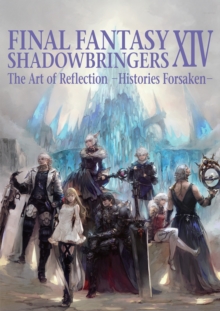 Image for Final Fantasy Xiv: Shadowbringers Art Of Reflection - Histories Forsaken-