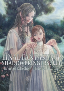 Image for Final Fantasy XIV: Shadowbringers Art of Reflection - Histories Unwritten-