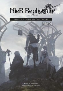 NieR Replicant ver.1.22474487139… : Project Gestalt Recollections–File 01 (Novel)