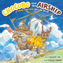 Image for Chocobo and the Airship: A Final Fantasy Picture Book