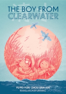 The Boy from Clearwater - Yu, Pei-yun