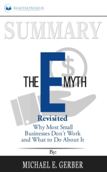 Image for Summary of The E-Myth Revisited : Why Most Small Businesses Don't Work and What to Do About It by Michael E. Gerber