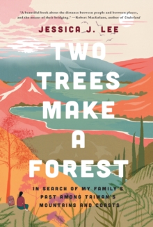Image for Two Trees Make a Forest: In Search of My Family's Past Among Taiwan's Mountains and Coasts