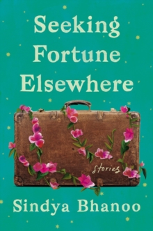 Seeking Fortune Elsewhere: Stories