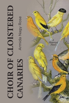 Image for Choir of Cloistered Canaries: A Historical Novel