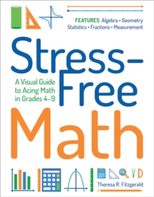 Image for Stress-Free Math: A Visual Guide to Acing Math in Grades 4-9
