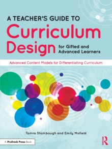 Image for A teacher's guide to curriculum design for gifted and advanced learners  : advanced content models for differentiating curriculum