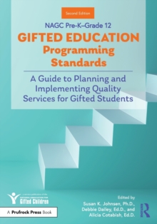 NAGC Pre-K–Grade 12 Gifted Education Programming Standards: A Guide to Planning and Implementing Quality Services for Gifted Students