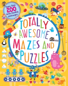 Totally Awesome Mazes and Puzzles (Activity book for Ages 6 – 9)