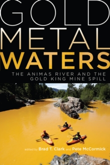 Image for Gold Metal Waters: The Gold King Mine Spill and Colorado's Animas River