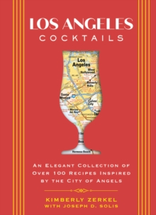 Image for Los Angeles Cocktails : An Elegant Collection of Over 100 Recipes Inspired by the City of Angels