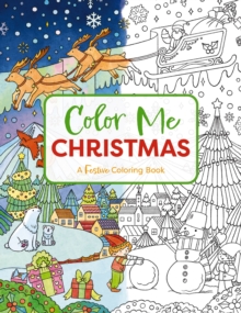 Color Me Christmas: A Festive Adult Coloring Book