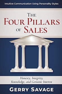 Image for The Four Pillars of Sales : Honesty, Integrity, Knowledge, and Genuine Interest
