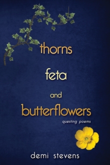 Image for thorns, feta and butterflowers : questing poems