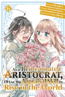 Image for As a Reincarnated Aristocrat, I'll Use My Appraisal Skill to Rise in the World 6(manga)