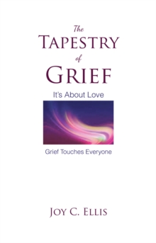 Image for Tapestry Of Grief: It's About Love Grief Touches Everyone