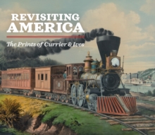 Image for Revisiting America: The Prints of Currier & Ives