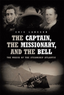 Image for Captain, The Missionary, and the Bell: The Wreck of the Steamship Atlantic