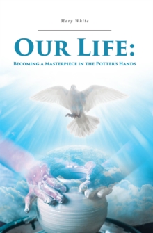 Image for Our Life: Becoming a Masterpiece in the Potter's Hands