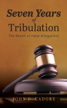 Image for Seven Years of Tribulation: Results of False Allegations