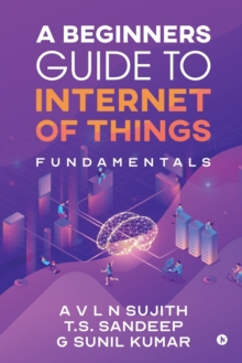 A Beginners Guide to Internet of Things