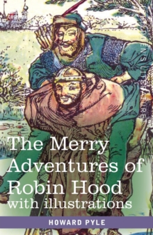 Image for The Merry Adventures of Robin Hood : of Great Renown in Nottinghamshire