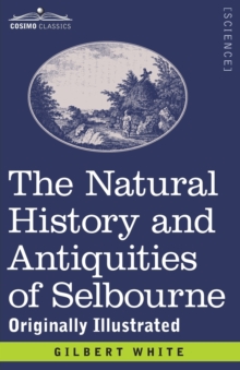 Image for The Natural History and Antiquities of Selbourne : Originally Illustrated