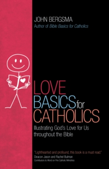 Image for Love Basics for Catholics: Illustrating God's Love for Us throughout the Bible