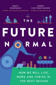 The Future Normal: The Ideas and Instigators That Will Make the Next Decade Healthier, Fairer and Greener