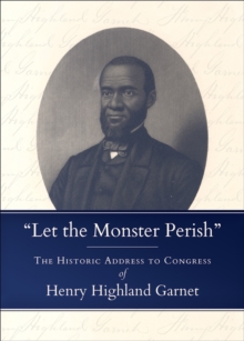 Image for "Let the monster perish": the historic address to Congresses of Henry Highland Garnet