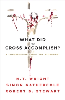 Image for What Did the Cross Accomplish?: A Conversation About the Atonement
