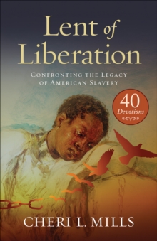 Image for Lent of Liberation: Confronting the Legacy of American Slavery