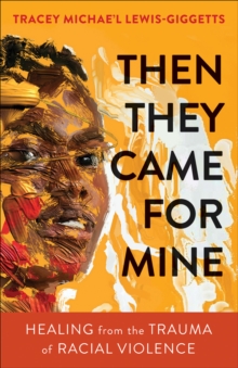 Image for Then They Came for Mine: Healing from the Trauma of Racial Violence