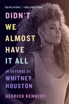 Image for Didn't We Almost Have It All: In Defense of Whitney Houston