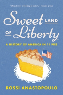 Image for Sweet Land of Liberty: A History of America in 11 Pies
