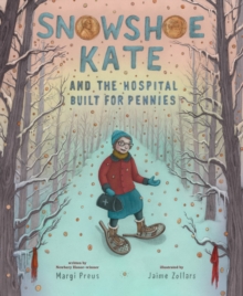 Snowshoe Kate and the Hospital Built for Pennies - Preus, Margi