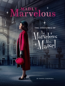 Image for Madly Marvelous: The Costumes of The Marvelous Mrs. Maisel